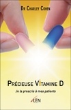 Charley Cohen - Précieuse Vitamine D - Je la prescris à mes patients.