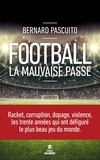 Bernard Pascuito - Football, la mauvaise passe.