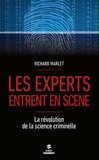 Richard Marlet - Les experts entrent en scène - La révolution de la science criminelle.