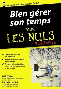 Dirk Zeller et Patricia Lentini - Bien gérer son temps pour les nuls business.