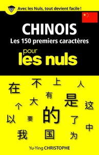 Yu-Ying Christophe - Chinois - Les 150 premiers caractères pour les nuls.