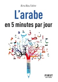 Alma Abou Fakher - Le petit livre de l'arabe en 5 minutes par jour.