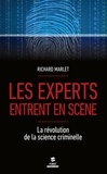 Richard Marlet - Les experts entrent en scène - La révolution de la science criminelle.