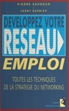 Fanny Barbier et Pierre Sahnoun - Développez votre réseau emploi - Toutes les techniques de la stratégie du networking.