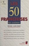 Régis Solet et Claude Thomann - Les 50 franchises qui gagnent.
