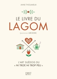 Anne Thoumieux - Le livre du lagom - L'art suédois du "ni trop, ni trop peu".