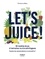 Florence Le Maux - Let's juice!.