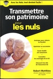 Robert Matthieu - Transmettre son patrimoine pour les nuls.