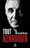 Bertrand Dicale - Tout Aznavour.
