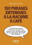 Valérie Flan et Ana Pile - 150 phrases entendues à la machine à café.