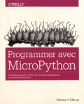 Nicholas H. Tollervey - Programmer avec MicroPython - Programmation Python de systèmes embarqués à microcontrôleurs.