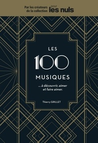 Thierry Grillet - Les 100 musiques à découvrir, aimer et faire aimer Pour les Nuls.