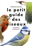 Thomas Launois - Le petit guide des oiseaux - 70 espèces à découvrir.