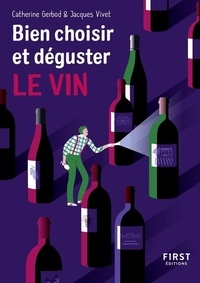 Catherine Gerbod et Jacques Vivet - Bien choisir et déguster son vin.