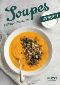 Philippe Chavanne - Soupes - 120 recettes.