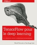 Bharath Ramsundar et Reza Bosagh Zadeh - TensorFlow pour le deep learning - De la régression linéaire à l'apprentissage par renforcement.