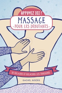 Rachel Beider - Massages pour les débutants - Se relaxer et relâcher les tensions.