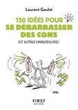 Laurent Gaulet - Le petit livre des 150 idées pour se débarrasser des cons (et autres emmerdeurs).