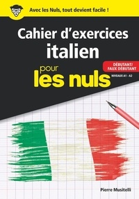 Pierre Musitelli - Cahier d'exercices Italien pour les nuls - Débutant/Faux débutant Niveaux A1-A2.