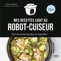 Marie Rossignol - Mes recettes light au robot-cuiseur - 150 recettes faciles et rapides !.