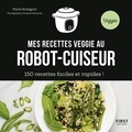Marie Rossignol - Mes recettes veggie au robot-cuiseur - 150 recettes faciles et rapides !.