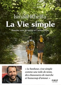 Ismaël Khelifa - La vie simple - Renouer avec la nature, l'authenticité et le lien à l'autre.