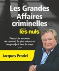 Jacques Pradel - Les grandes affaires criminelles pour les nuls.