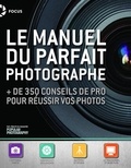  Popular Photography - Manuel du parfait photographe - + de 350 conseils de pro pour réussir vos photos.