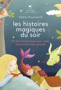 Valérie Roumanoff et Carole Ibrahima - Les histoires magiques du soir - Pour aider son enfant à bien grandir.