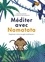 Antoine Gerlier et François Bourgognon - Méditer avec Namatata - Explorez votre jungle intérieure !.