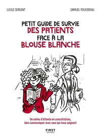 Lucille Sergent et Samuel Pouvereau - Petit guide de survie des patients face à la blouse blanche.