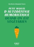 Ben Ifrah et Benjamin Veyres - Petit manuel d'autodéfense humoristique quand on est végétarien.