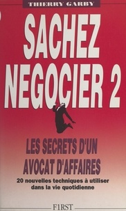Thierry Garby - Sachez négocier (2). Les techniques d'un avocat d'affaires.