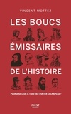 Vincent Mottez - Les boucs-émissaires de l'Histoire - Pourquoi leur a-t-on fait porter le chapeau ?.