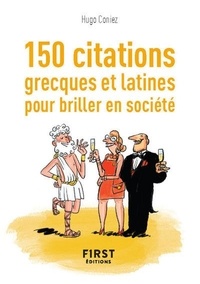 Hugo Coniez - Le ptit livre des 150 citations grecques et latines pour briller en société.