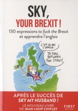 Jean-Loup Chiflet - Sky, your brexit ! - 130 expressions to fuck the Brexit et apprendre l'anglais.
