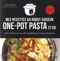 Marie Rossignol - Mes recettes au robot cuiseur one-pot pasta et cie - 150 recettes où tous les ingrédients cuisent ensemble.