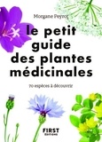 Morgane Peyrot - Le petit guide des plantes médicinales - 70 espèces à découvrir.