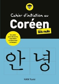 Yumi Han - Cahier d'initiation au coréen pour les nuls.