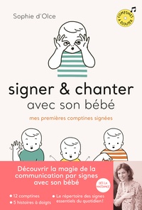 Sophie d' Olce - Signer & chanter avec son bébé - Mes premières comptines signées. 1 CD audio