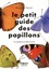 Morgane Peyrot - Le petit guide des papillons - 70 espèces à découvrir.