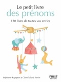 Claire Tabarly Perrin et Stéphanie Rapoport - Le petit livre des prénoms - 120 listes de toutes vos envies.