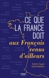 Dimitri Casali et Céline Bathias-Rascalou - Ce que la France doit aux français venus d'ailleurs.
