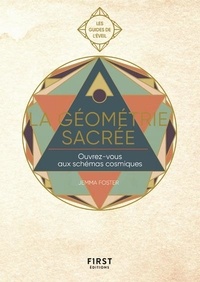 Jemma Foster - La géométrie sacrée - Ouvrez-vous aux schémas cosmiques et donnez un nouveau souffle à votre vie.