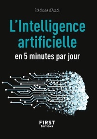 Stéphane d' Ascoli - L'intelligence artificielle en 5 minutes par jour.