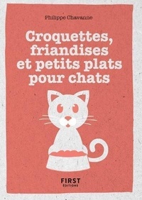Philippe Chavanne - Croquettes, friandises et petits plats pour chats.