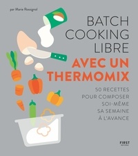 Marie Rossignol - Batch cooking libre avec un Thermomix.