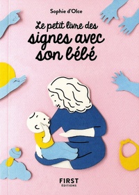 Sophie d' Olce - Le petit livre des signes avec son bébé.