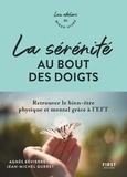 Agnès Bévierre et Jean-Michel Gurret - La sérénité au bout des doigts - Retrouver le bien-être physique et mental grâce à l'EFT.