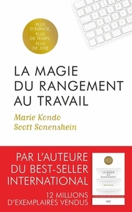 Marie Kondo et Scott Sonenshein - La magie du rangement au travail.